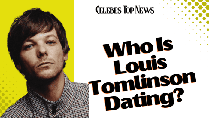Who Is Louis Tomlinson Dating (3)