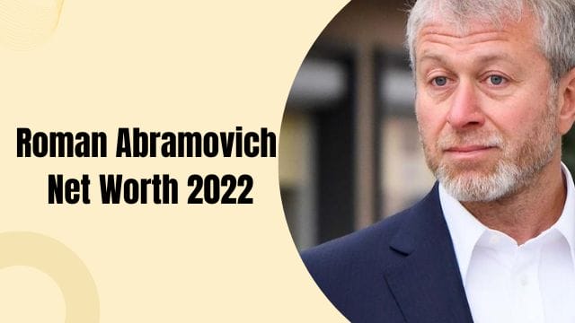 Roman Abramovich Net Worth 2022