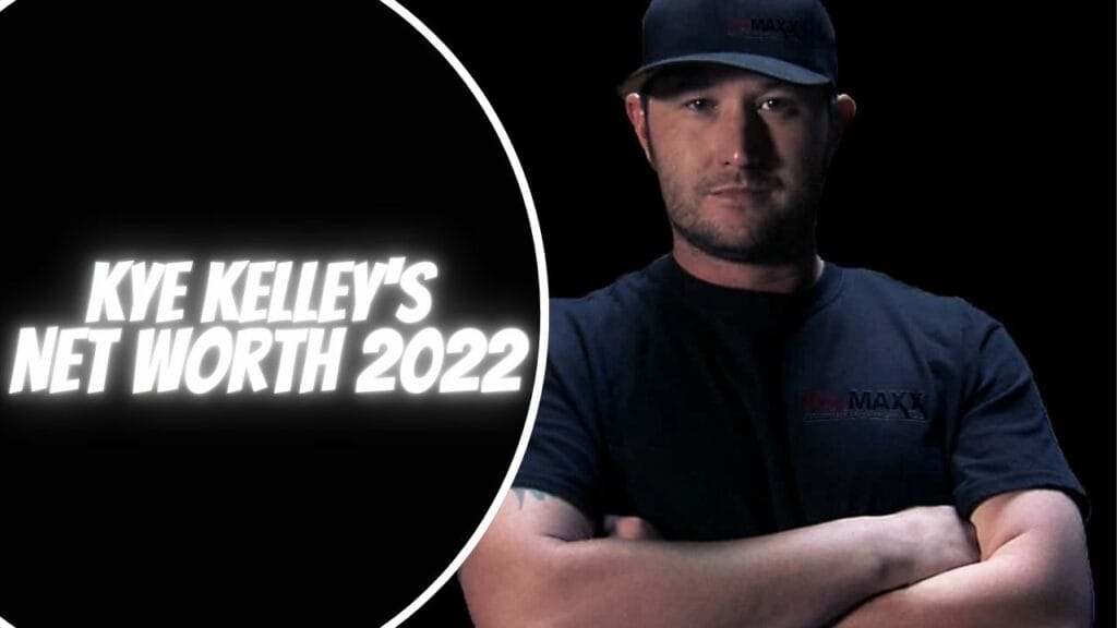 Kye Kelley's Net Worth 2022